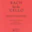Bach for the Cello: Ten Pieces in the First Position
