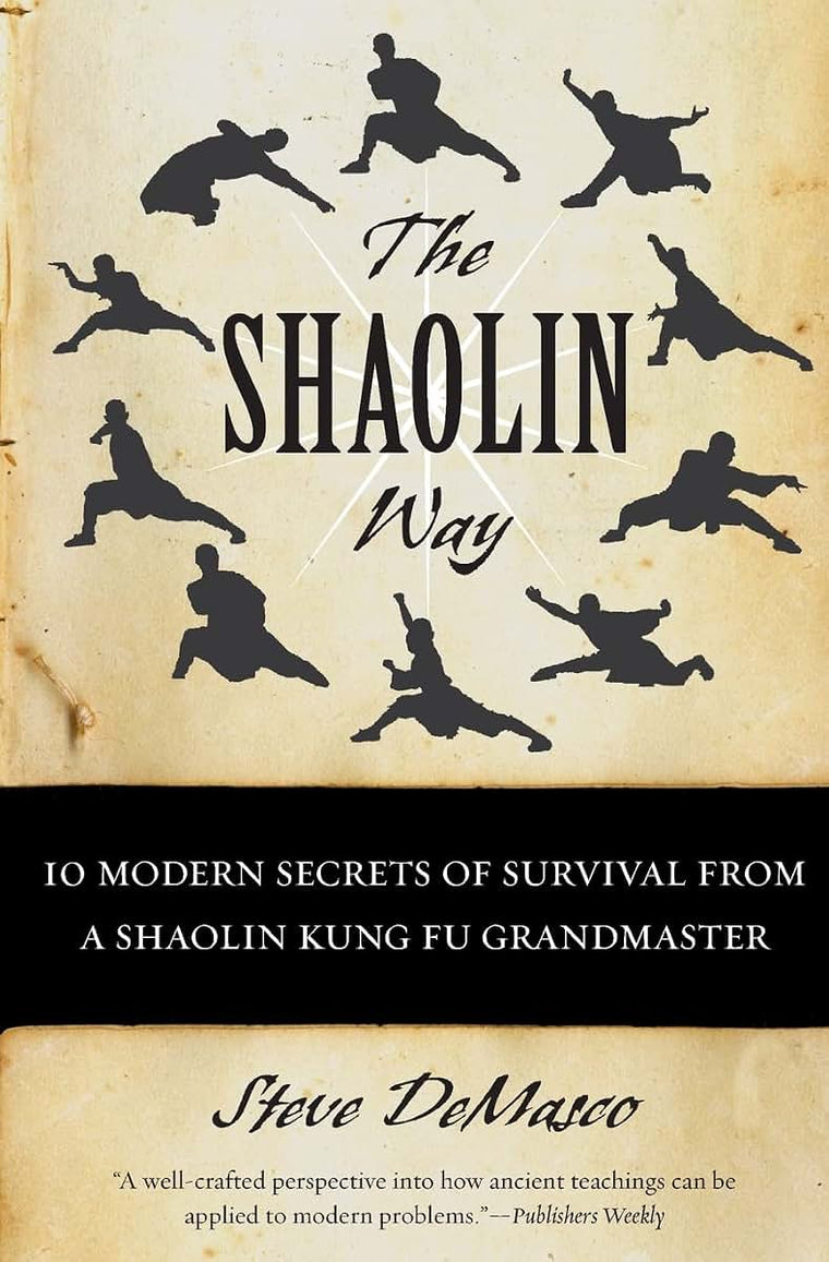 The Shaolin Way: 10 Modern Secrets of Survival from a Shaolin Kung Fu Grandmaster