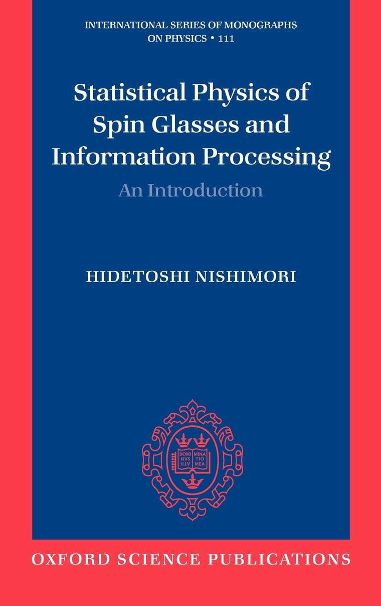 Statistical Physics of Spin Glasses and Information Processing: An Introduction (International Series of Monographs on Physics)
