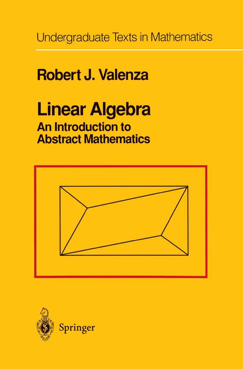 Linear Algebra: An Introduction to Abstract Mathematics (Undergraduate Texts in Mathematics)