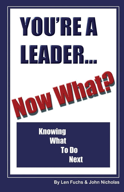 You're A Leader -Now What? Knowing What to do Next