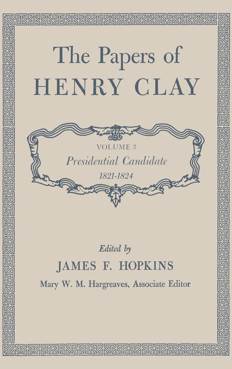 The Papers of Henry Clay: Presidential Candidate, 1821-1824