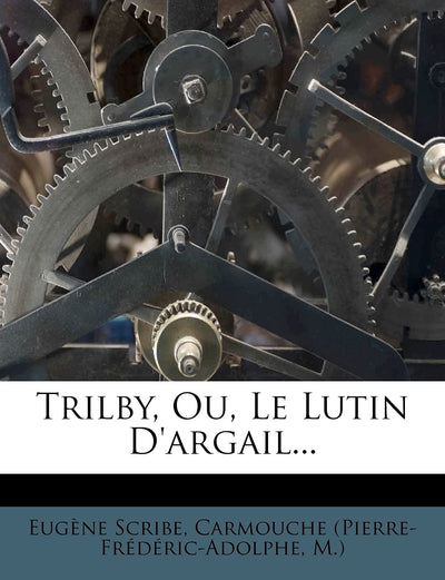 Trilby, Ou, Le Lutin D'argail... (French Edition)