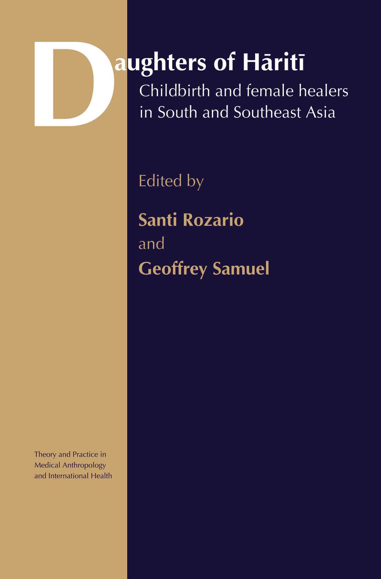 Daughters of Hariti: Childbirth and Female Healers in South and Southeast Asia (Theory and Practice in Medical Anthropology)