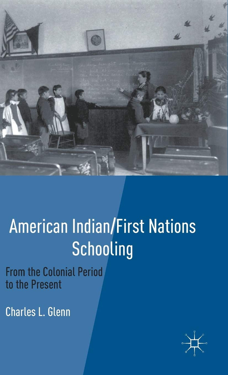 American Indian/First Nations Schooling: From the Colonial Period to the Present