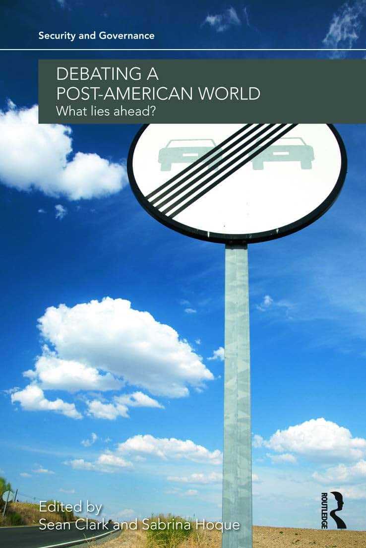 Debating a Post-American World: What Lies Ahead? (Security and Governance)