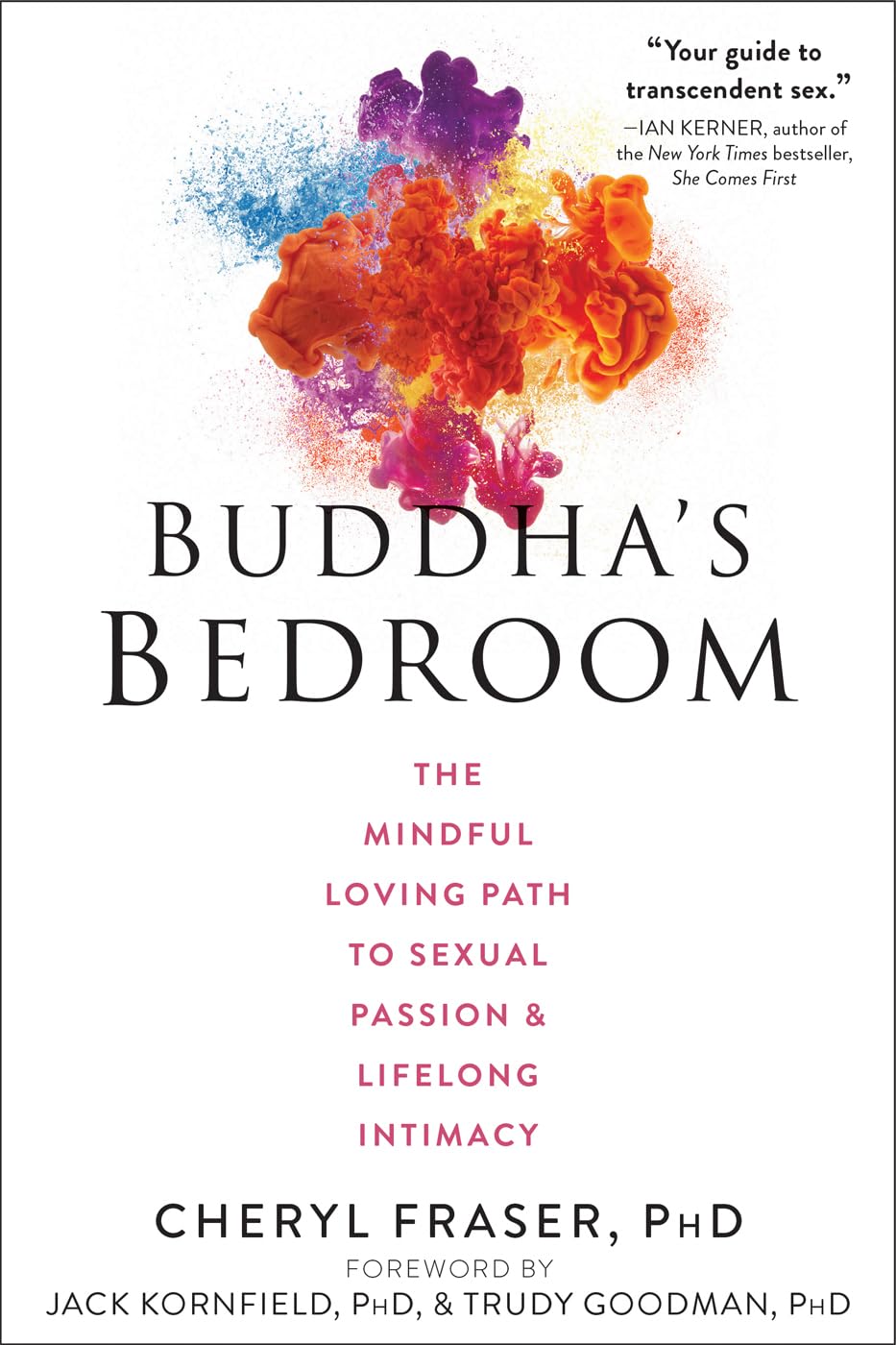 Buddha's Bedroom: The Mindful Loving Path to Sexual Passion and Lifelong Intimacy