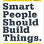 Smart People Should Build Things: How to Restore Our Culture of Achievement, Build a Path for Entrepreneurs, and Create New Jobs in America