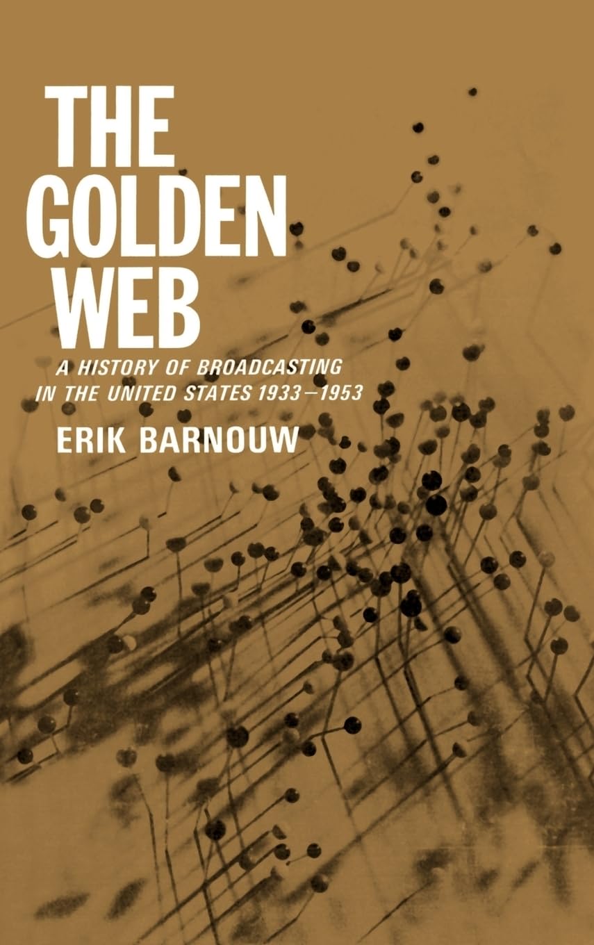 The Golden Web: A History of Broadcasting in the United States: Vol. 2 - 1933 to 1953