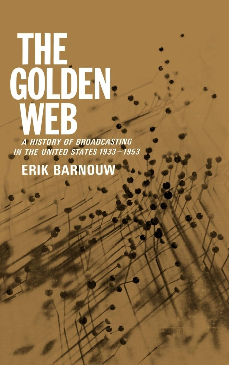 The Golden Web: A History of Broadcasting in the United States: Vol. 2 - 1933 to 1953