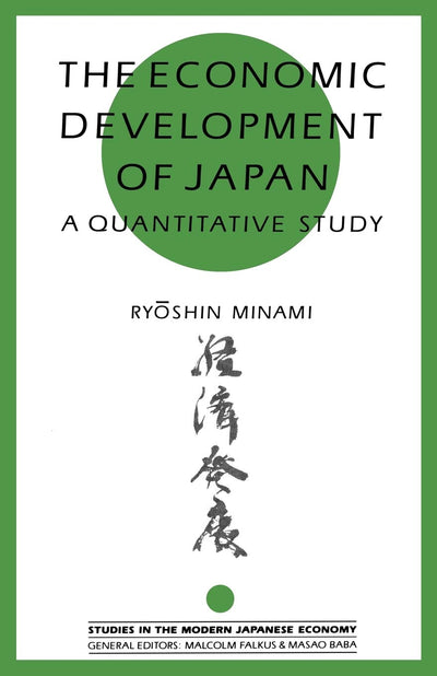 The Economic Development of Japan: A Quantitative Study (Studies in the Modern Japanese Economy)