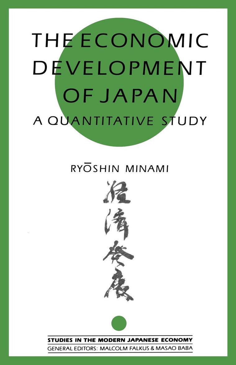 The Economic Development of Japan: A Quantitative Study (Studies in the Modern Japanese Economy)