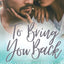 To Bring You Back: A Contemporary Christian Romance (Rhythms of Redemption Romances)