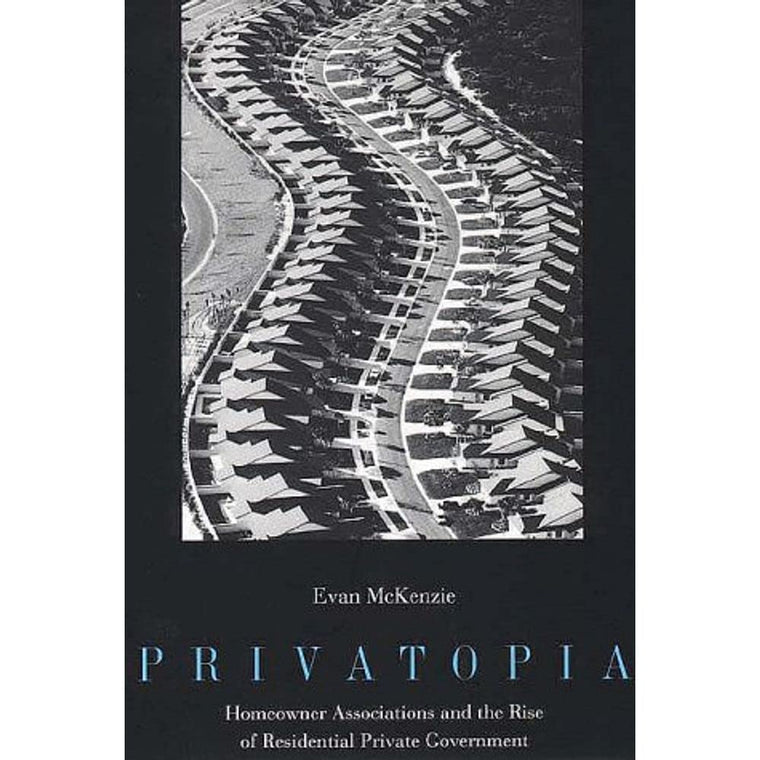 Privatopia: Homeowner Associations and the Rise of Residential Private Government