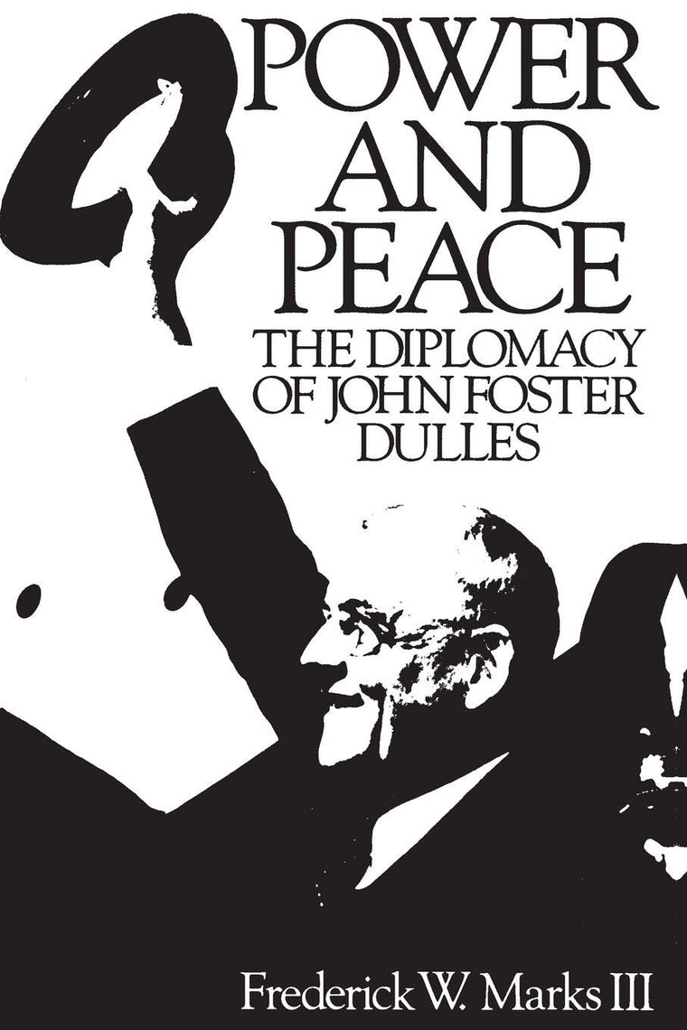 Power and Peace: The Diplomacy of John Foster Dulles