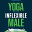 Yoga for the Inflexible Male: A How-To Guide