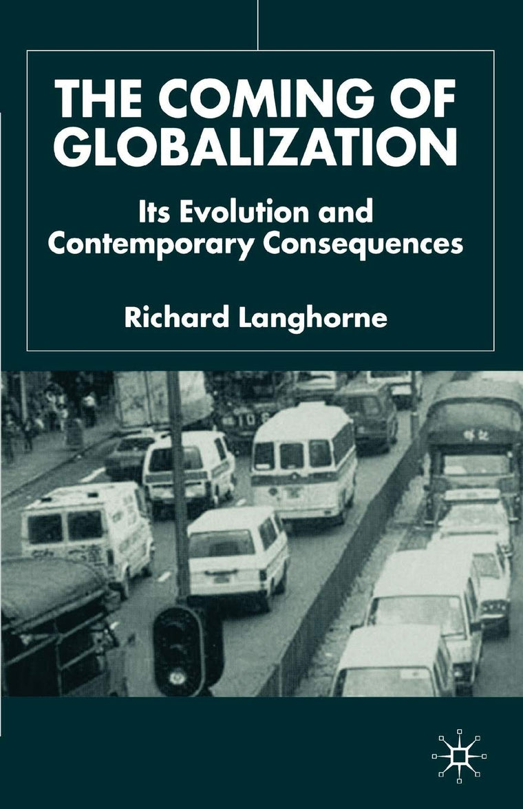 The Coming of Globalization: Its Evolution and Contemporary Consequences