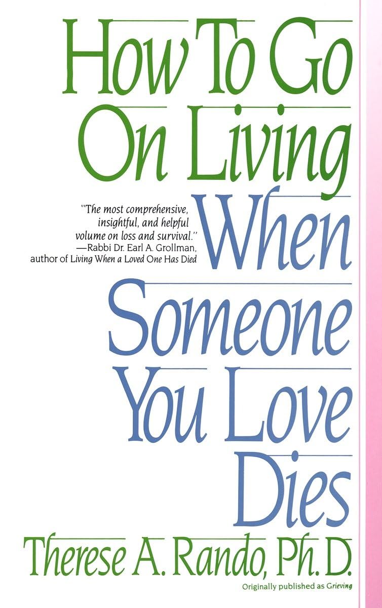 How To Go On Living When Someone You Love Dies by Rando, The