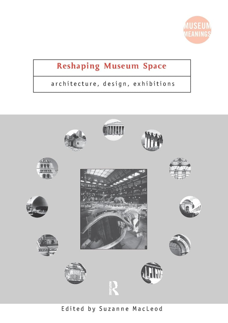 Reshaping Museum Space (Museum Meanings)
