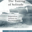 The Taming of Solitude (The New Library of Psychoanalysis)