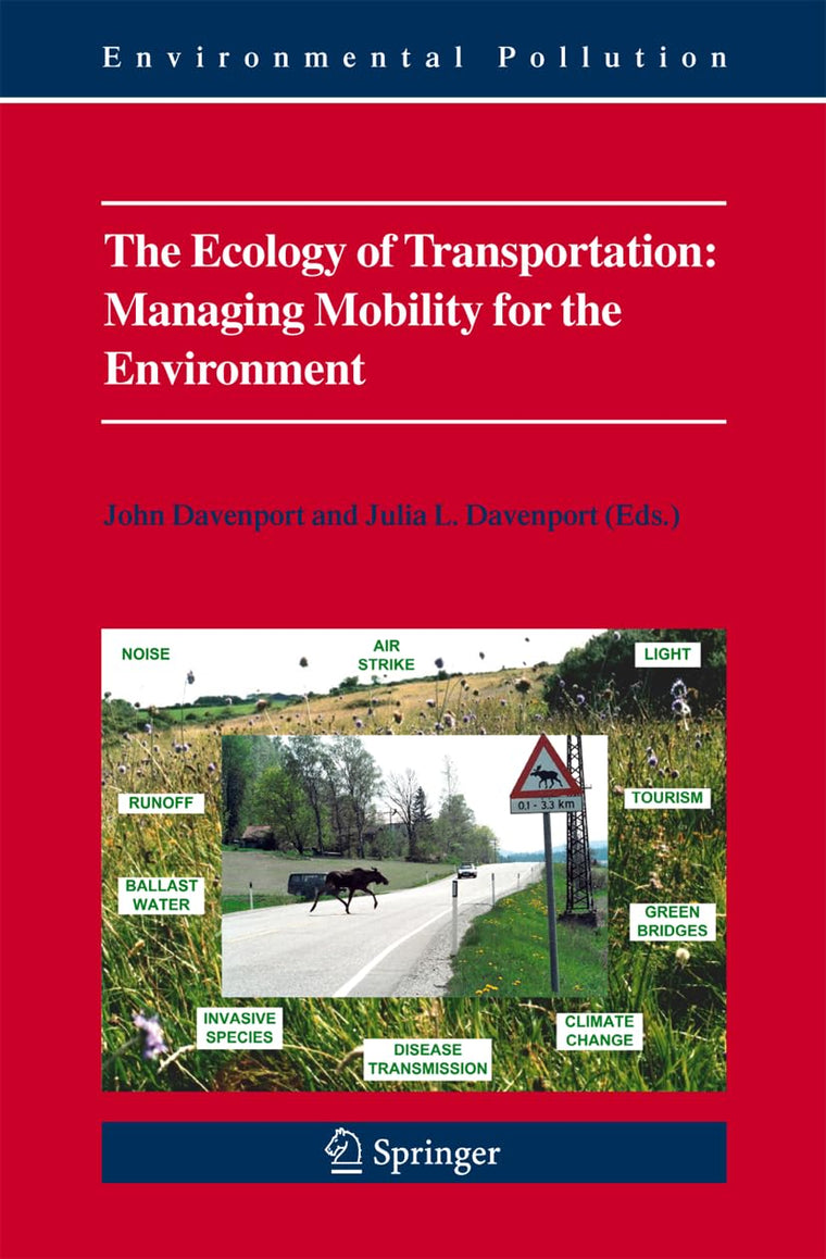 The Ecology of Transportation: Managing Mobility for the Environment (Environmental Pollution, 10)