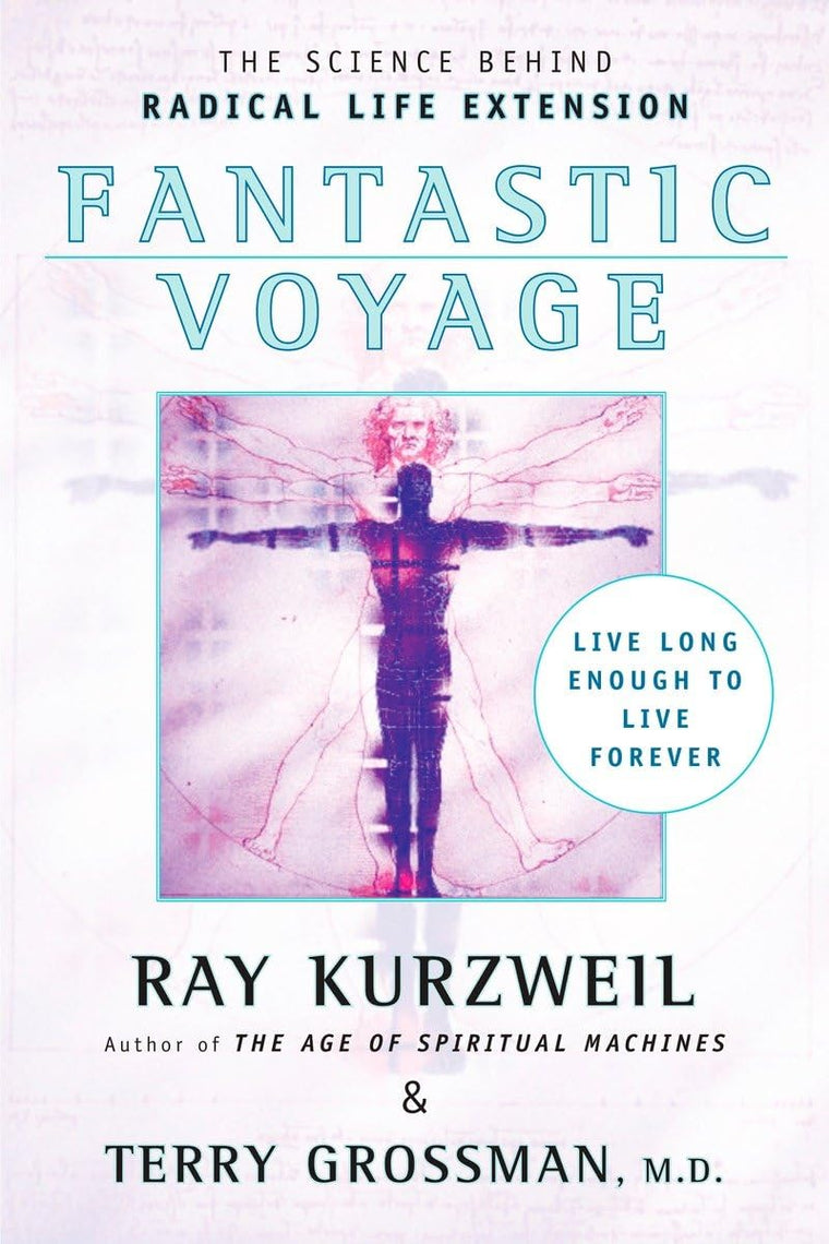Fantastic Voyage: Live Long Enough to Live Forever by Kurzwe