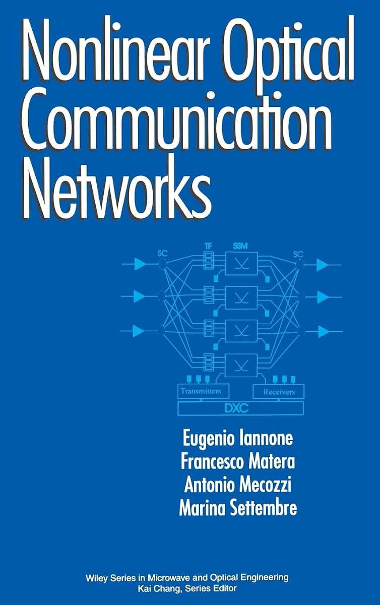 Nonlinear Optical Communication Networks (Wiley Series in Microwave and Optical Engineering)