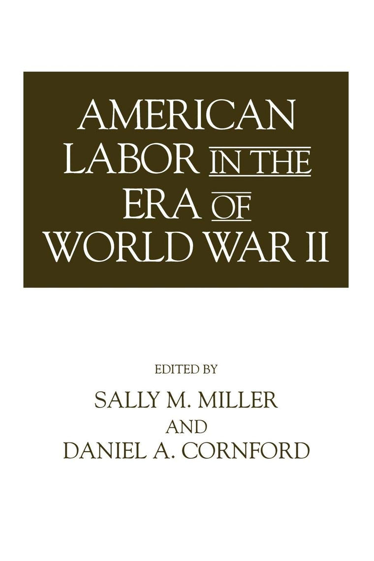 American Labor in the Era of World War II (Contributions in Labor Studies, 45)