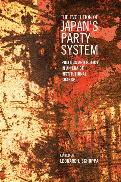 The Evolution of Japan's Party System: Politics and Policy in an Era of Institutional Change (Japan and Global Society)