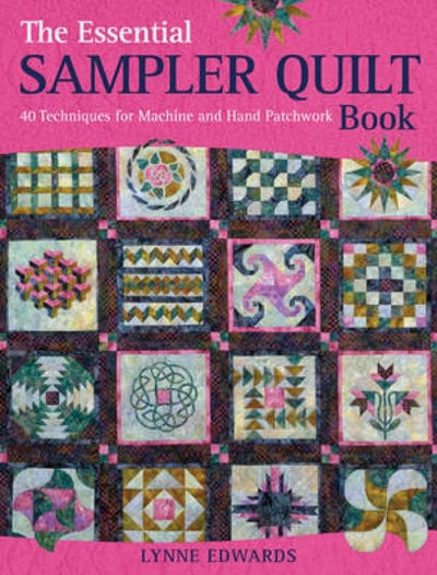 The Essential Sampler Quilt Book: 40 Techniques for Machine and Hand Patchwork