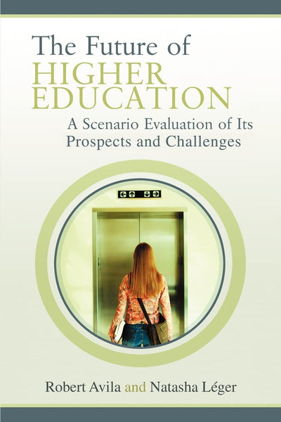 The Future of Higher Education: A Scenario Evaluation of Its Prospects and Challenges