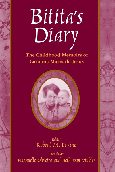 Bitita's Diary: The Childhood Memoirs of Carolina Maria de Jesus (Latin American Realities)