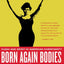 Born Again Bodies: Flesh and Spirit in American Christianity (California Studies in Food and Culture) (Volume 12)