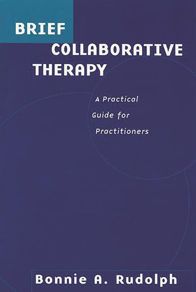 Brief Collaborative Therapy: A Practical Guide for Practitioners