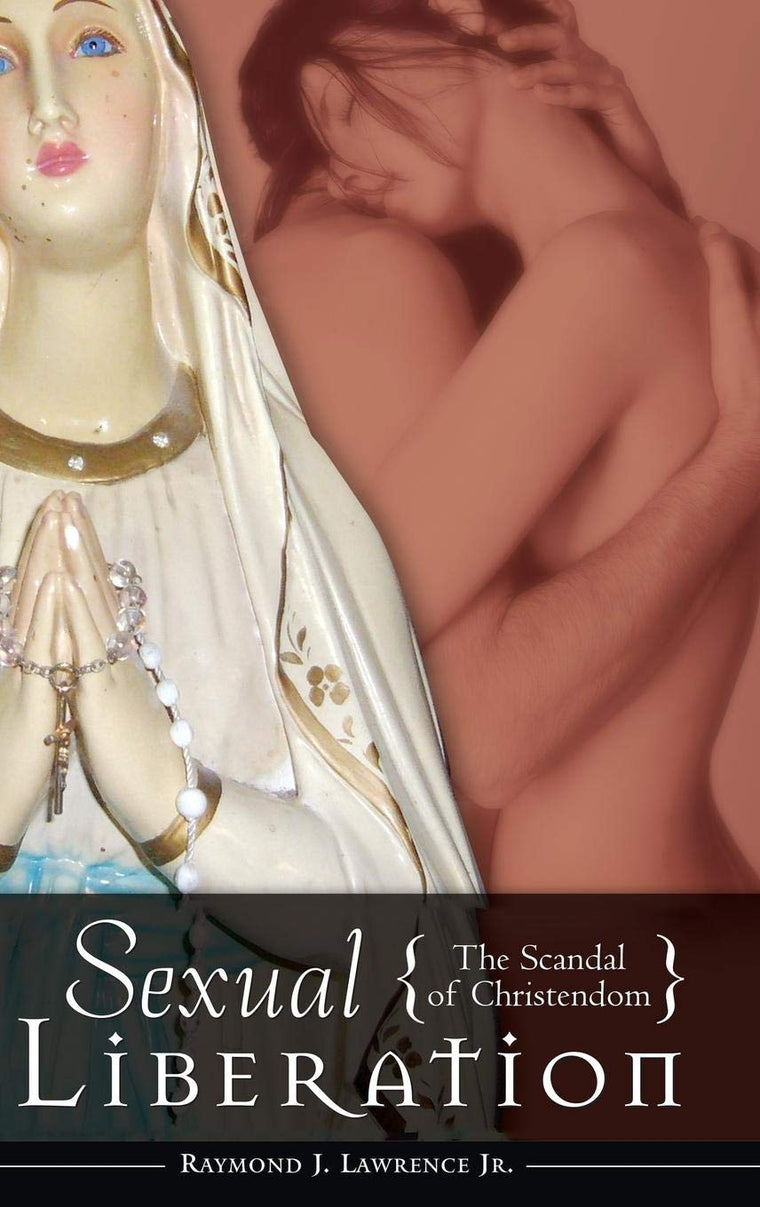 Sexual Liberation: The Scandal of Christendom (Psychology, Religion, and Spirituality)