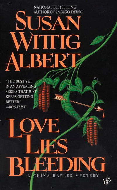 Love Lies Bleeding (China Bayles Mystery)