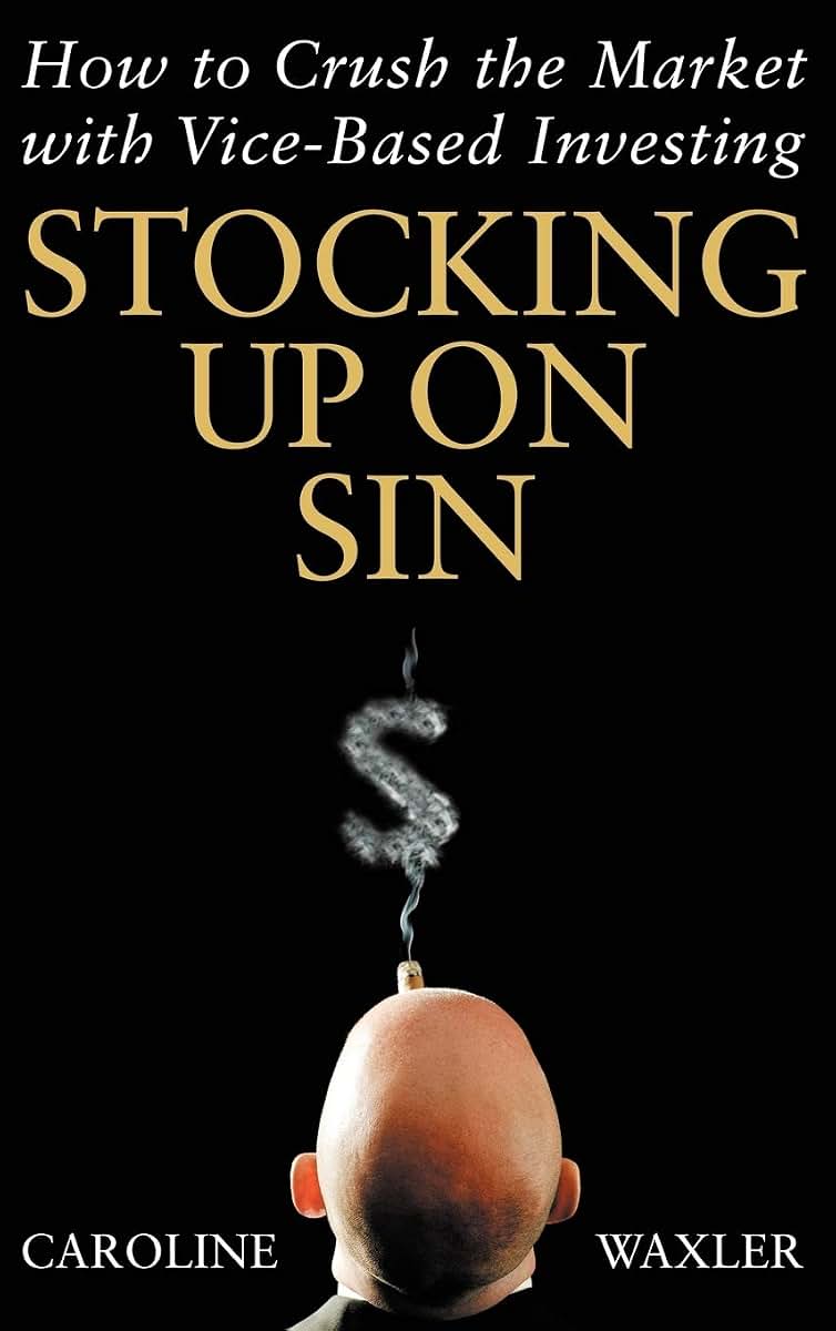 Stocking Up on Sin: How to Crush the Market with Vice-Based Investing
