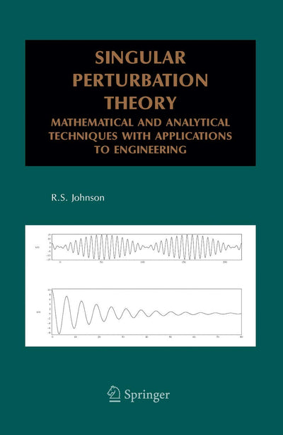 Singular Perturbation Theory: Mathematical and Analytical Techniques with Applications to Engineering