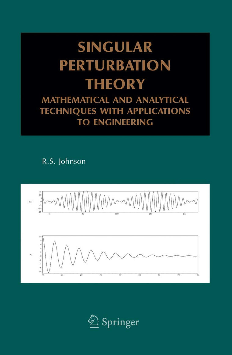 Singular Perturbation Theory: Mathematical and Analytical Techniques with Applications to Engineering