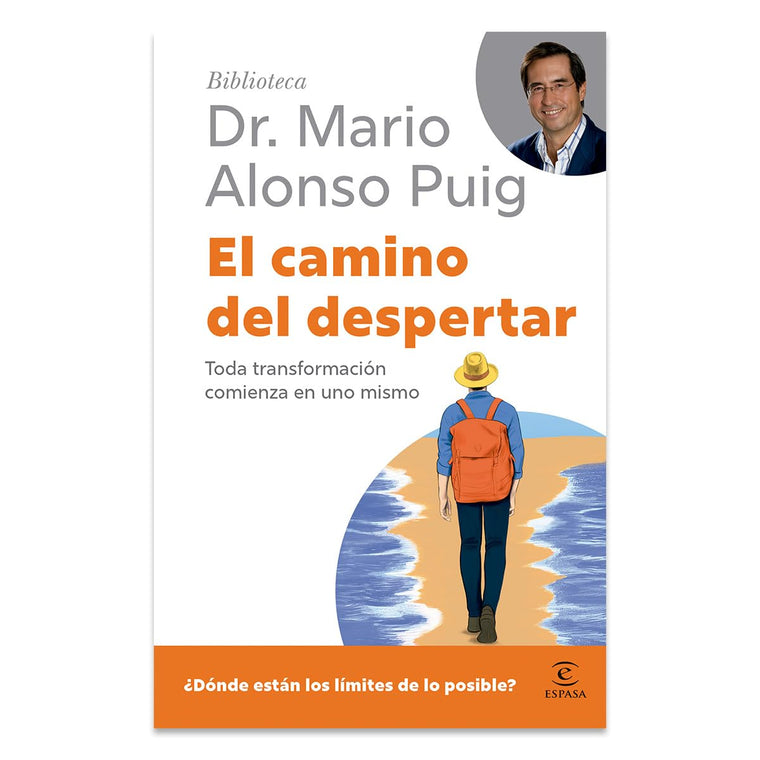 El camino del despertar: Toda transformación comienza en uno mismo / The Journey to Awakening (Biblioteca Mario Alonso Puig) (Spanish Edition)