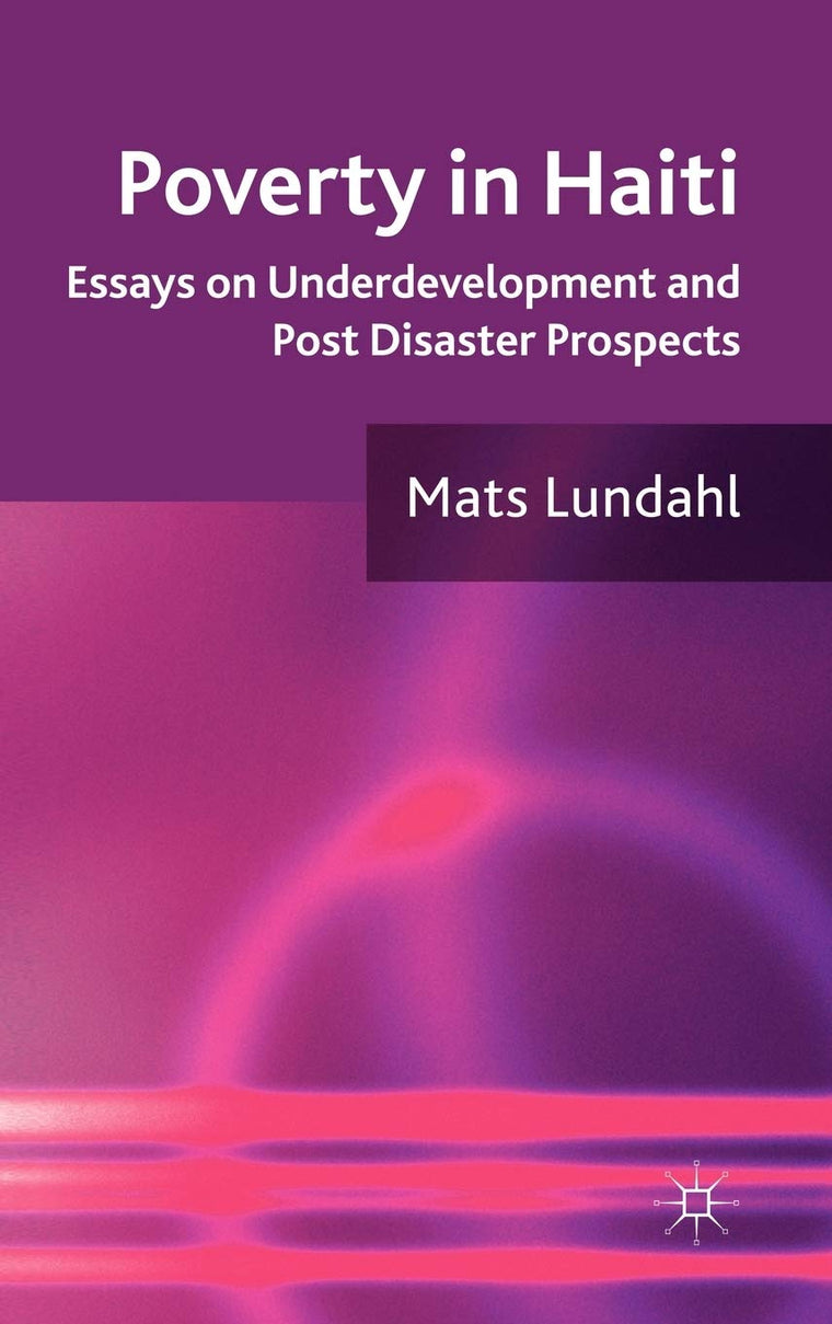 Poverty in Haiti: Essays on Underdevelopment and Post Disaster Prospects