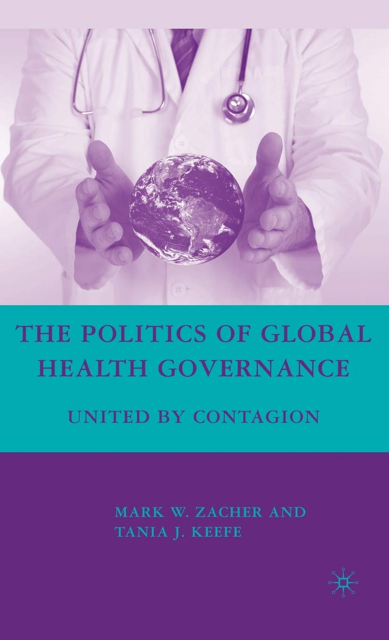 The Politics of Global Health Governance: United by Contagion
