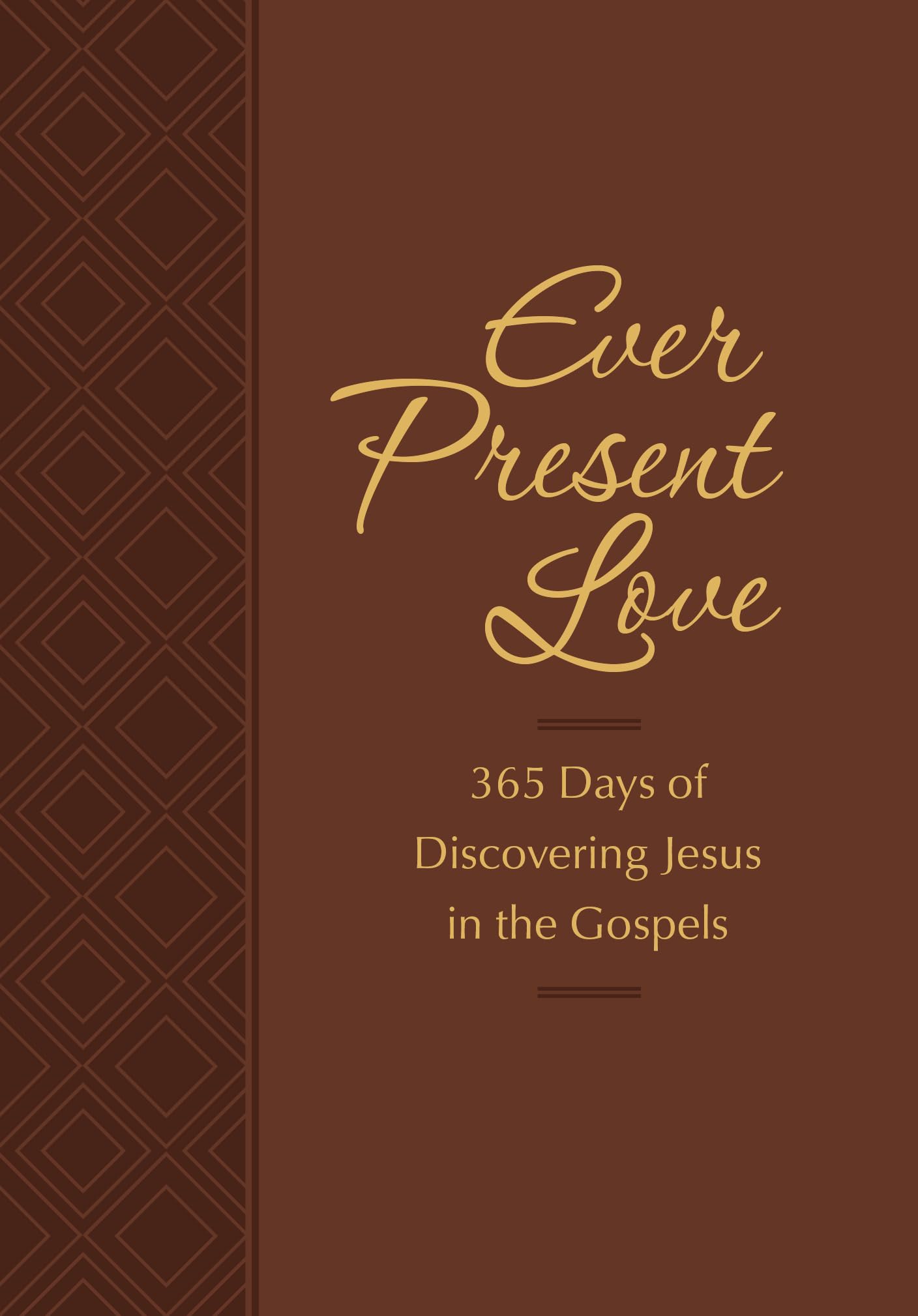 Ever Present Love: 365 Days of Discovering Jesus in the Gospels (The Passion Translation) (Imitation Leather) - Passionate Daily Devotional, Perfect ... More. (The Passion Translation Devotionals)