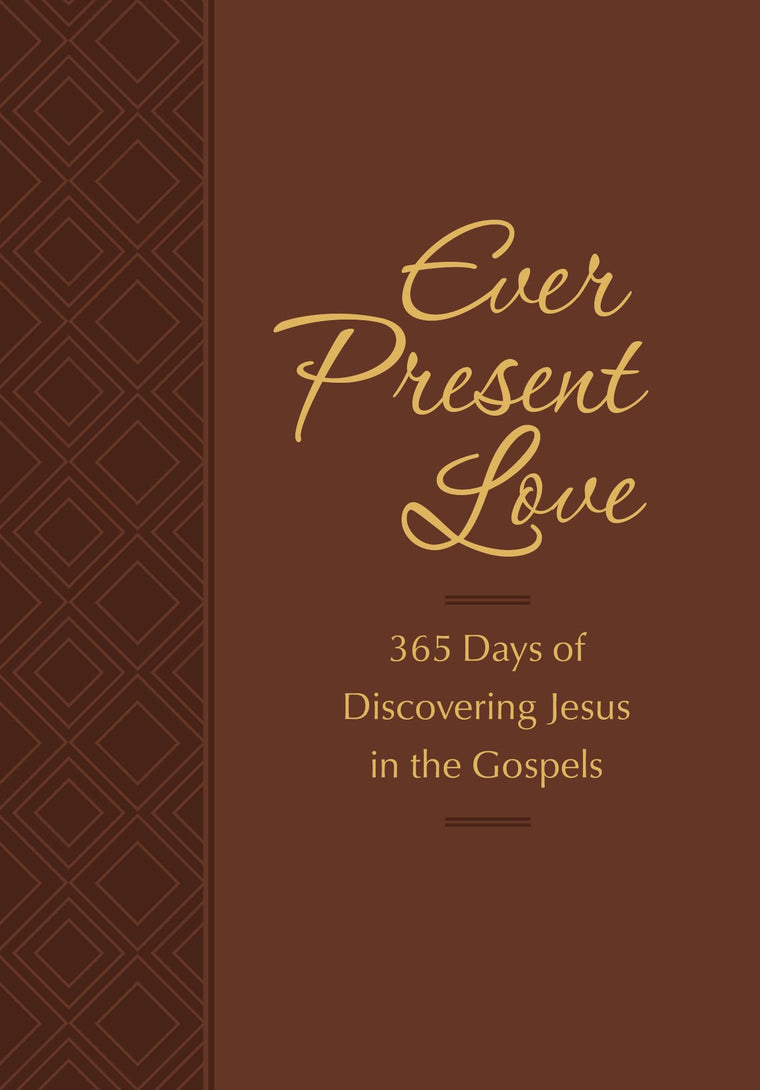 Ever Present Love: 365 Days of Discovering Jesus in the Gospels (The Passion Translation) (Imitation Leather) - Passionate Daily Devotional, Perfect ... More. (The Passion Translation Devotionals)