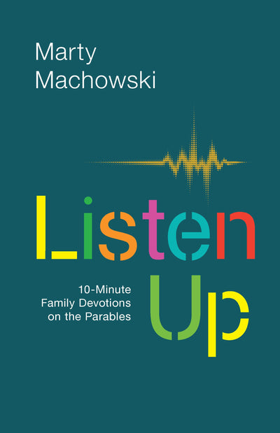 Listen Up: Ten-Minute Family Devotions on the Parables (Wisdom for Kids)