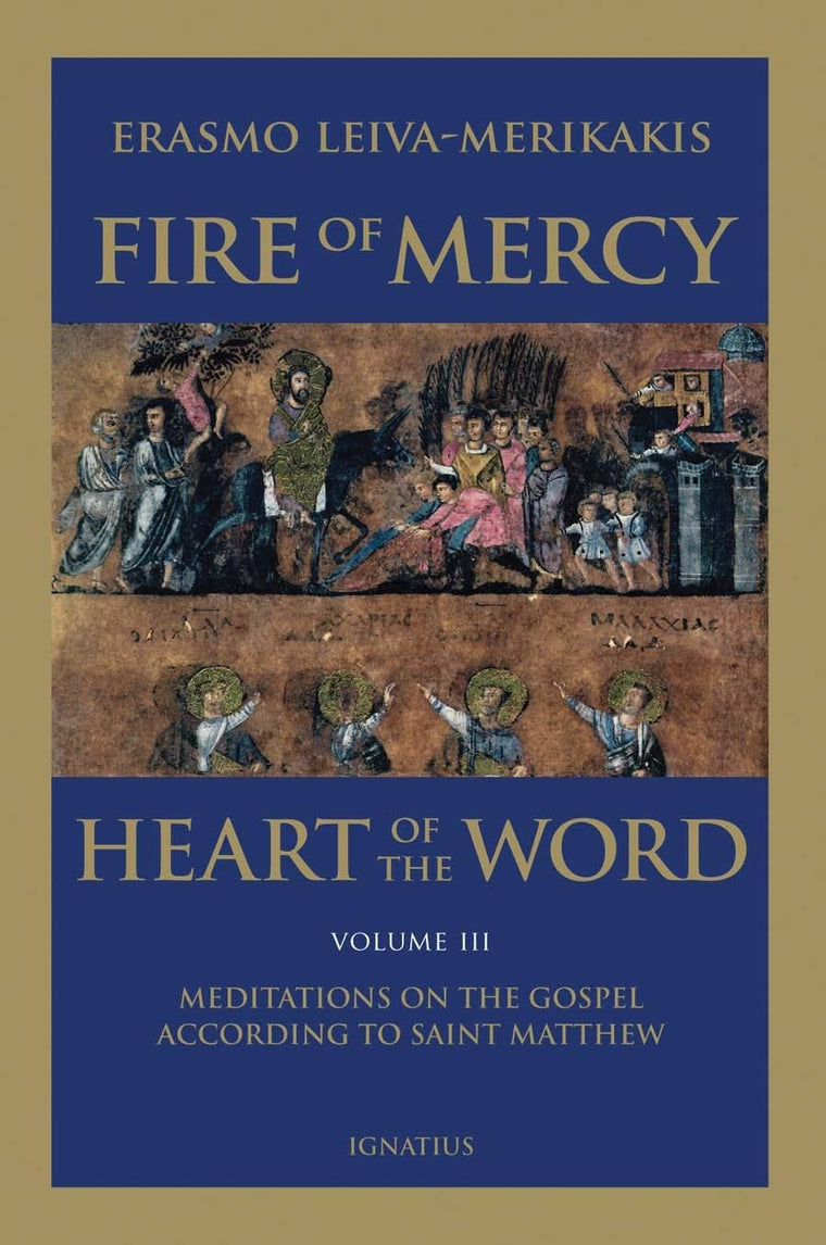 Fire of Mercy, Heart of the Word: Meditations on the Gospel According to St. Matthew (Volume 3)