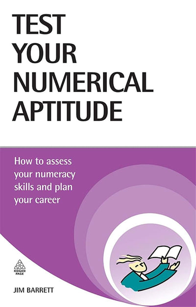 Test Your Numerical Aptitude: How to Assess Your Numeracy Skills and Plan Your Career (Testing Series)