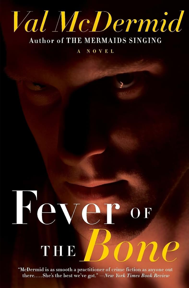 Fever of the Bone: A Novel (Tony Hill and Carol Jordan Series, 6)