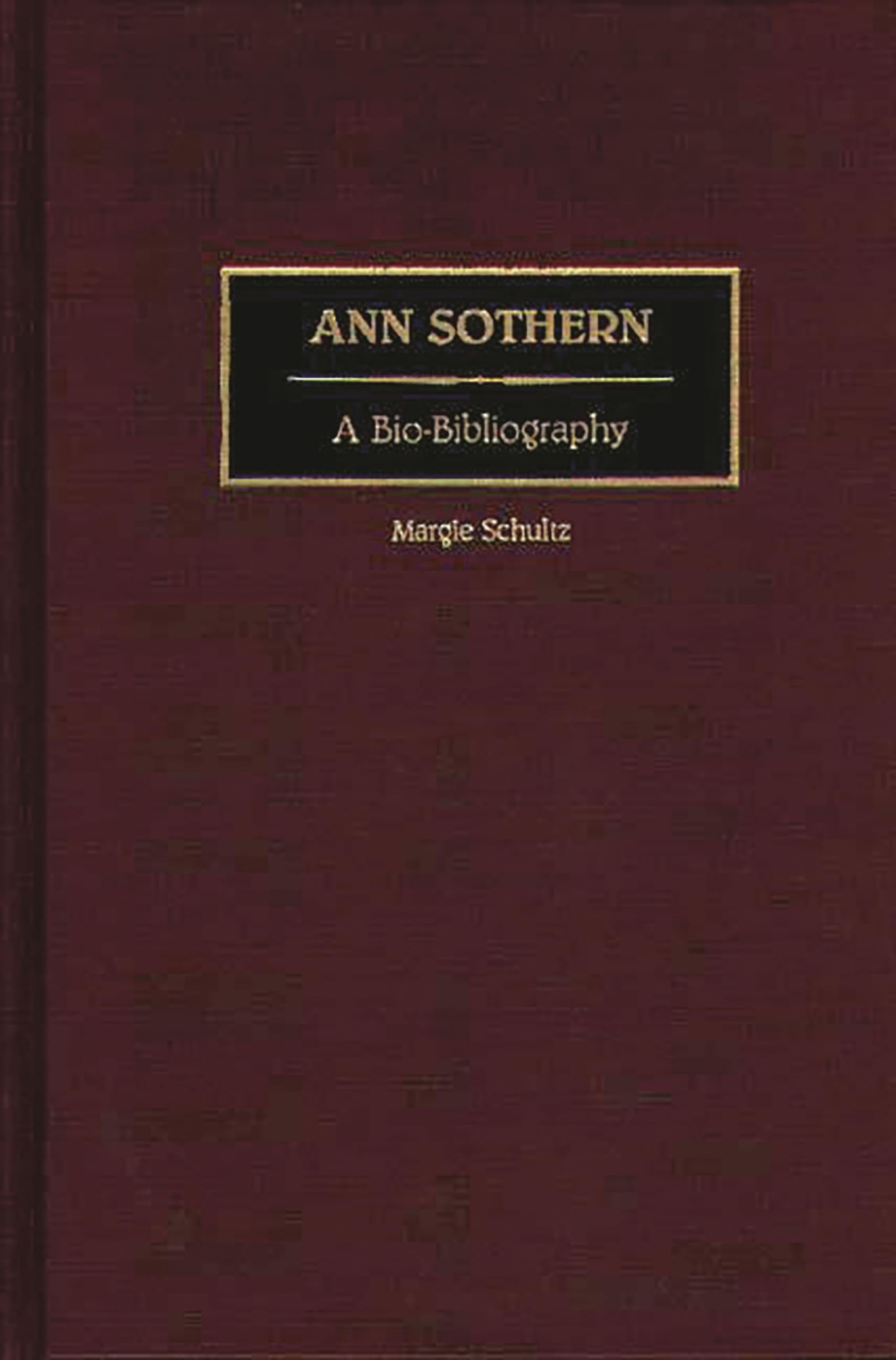 Ann Sothern: A Bio-Bibliography (Bio-Bibliographies in the Performing Arts)