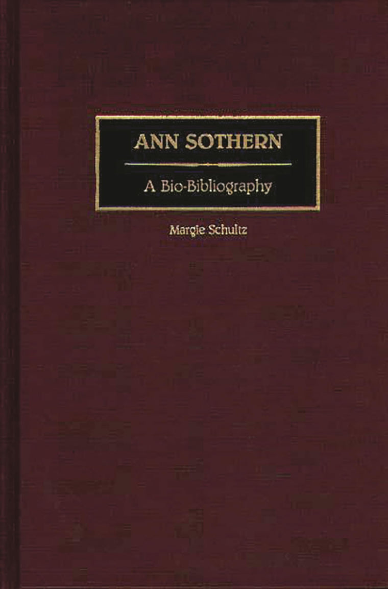 Ann Sothern: A Bio-Bibliography (Bio-Bibliographies in the Performing Arts)